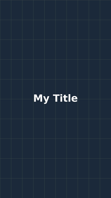 The dark grid frame with "My Title" in white bold type in the exact middle, crossing the frame's centre lines